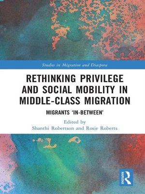 cover image of Rethinking Privilege and Social Mobility in Middle-Class Migration